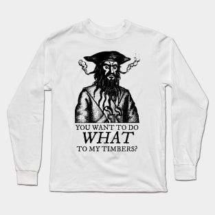 Blackbeard: Shiver me Timbers Long Sleeve T-Shirt